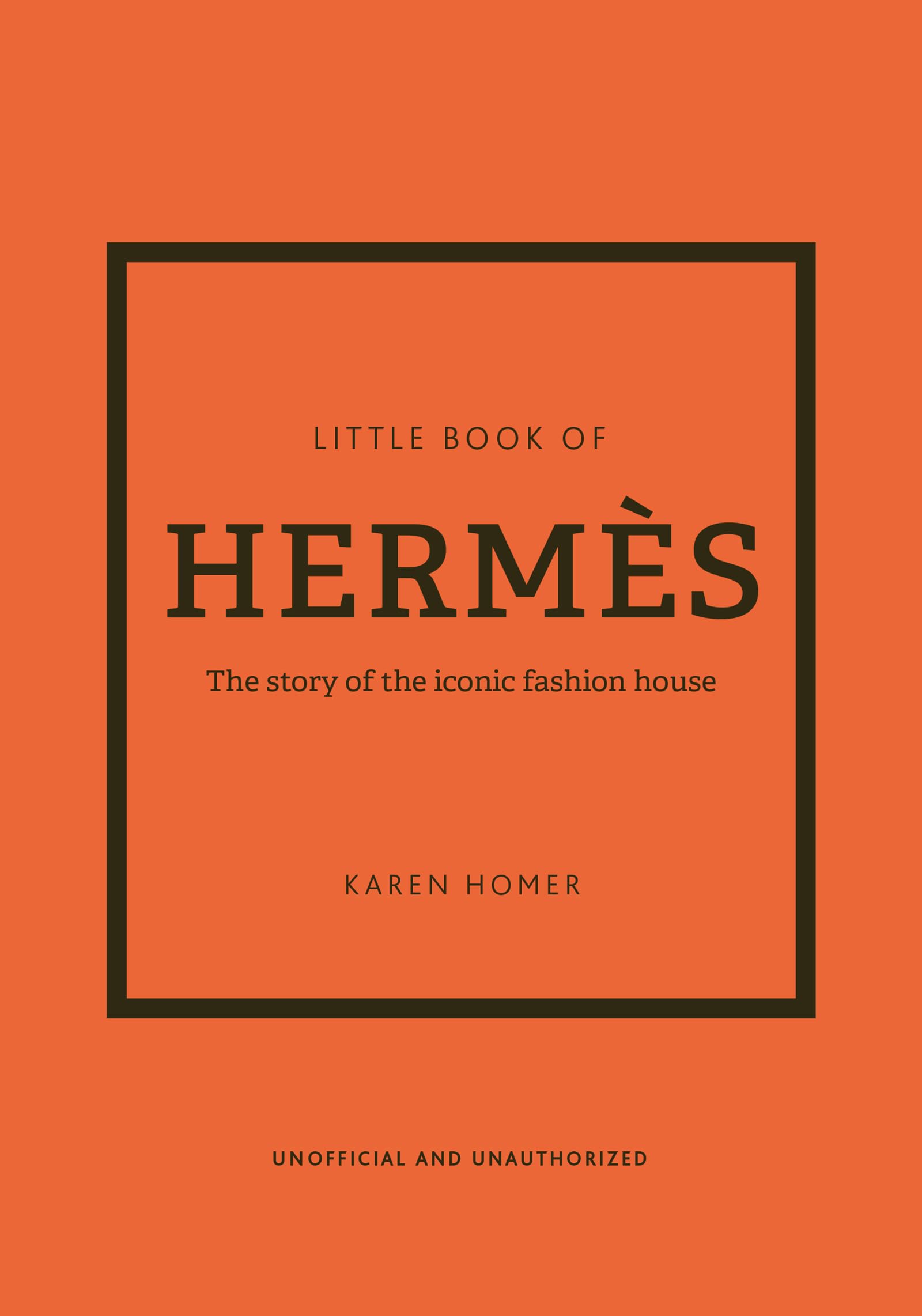 The Little Book of Herms: The Story of the Iconic Fashion House (Little Books of Fashion, 14)