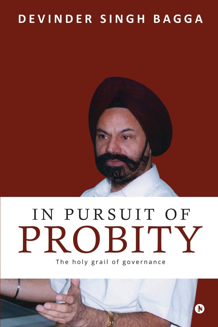 In Pursuit Of Probity : The Holy Grail Of Governance