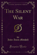 The Silent War (Classic Reprint)