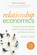 Relationship Economics: Transform Your Most Valuable Business Contacts Into Personal and Professional Success