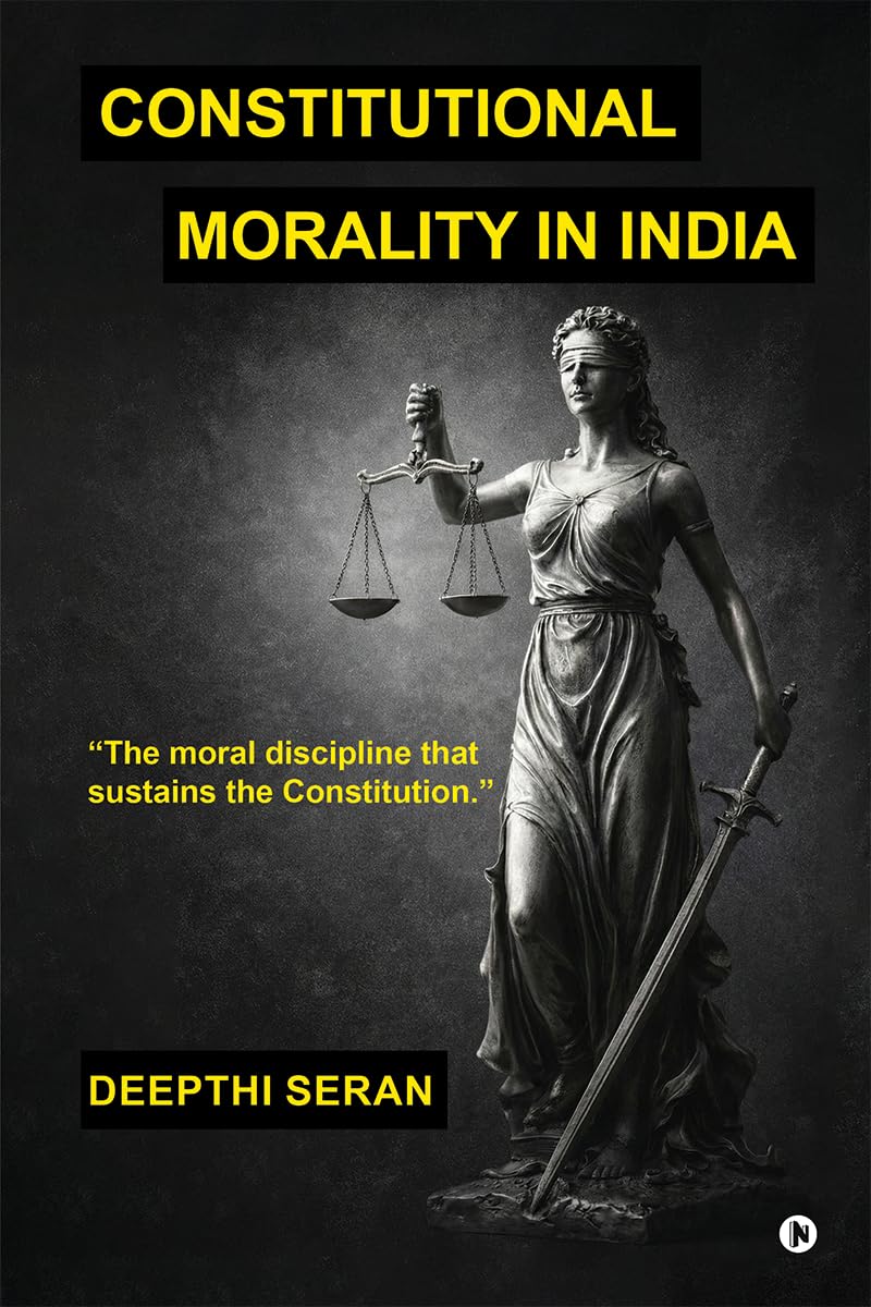 Constitutional Morality in India: The Moral Discipline That Sustains The Constitution