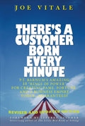 Theres a Customer Born Every Minute: P.T. Barnums Amazing 10 Rings of Power for Creating Fame, Fortune, and a Business Empir
