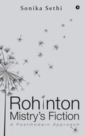 Rohinton MistryS Fiction : A Postmodern Approach