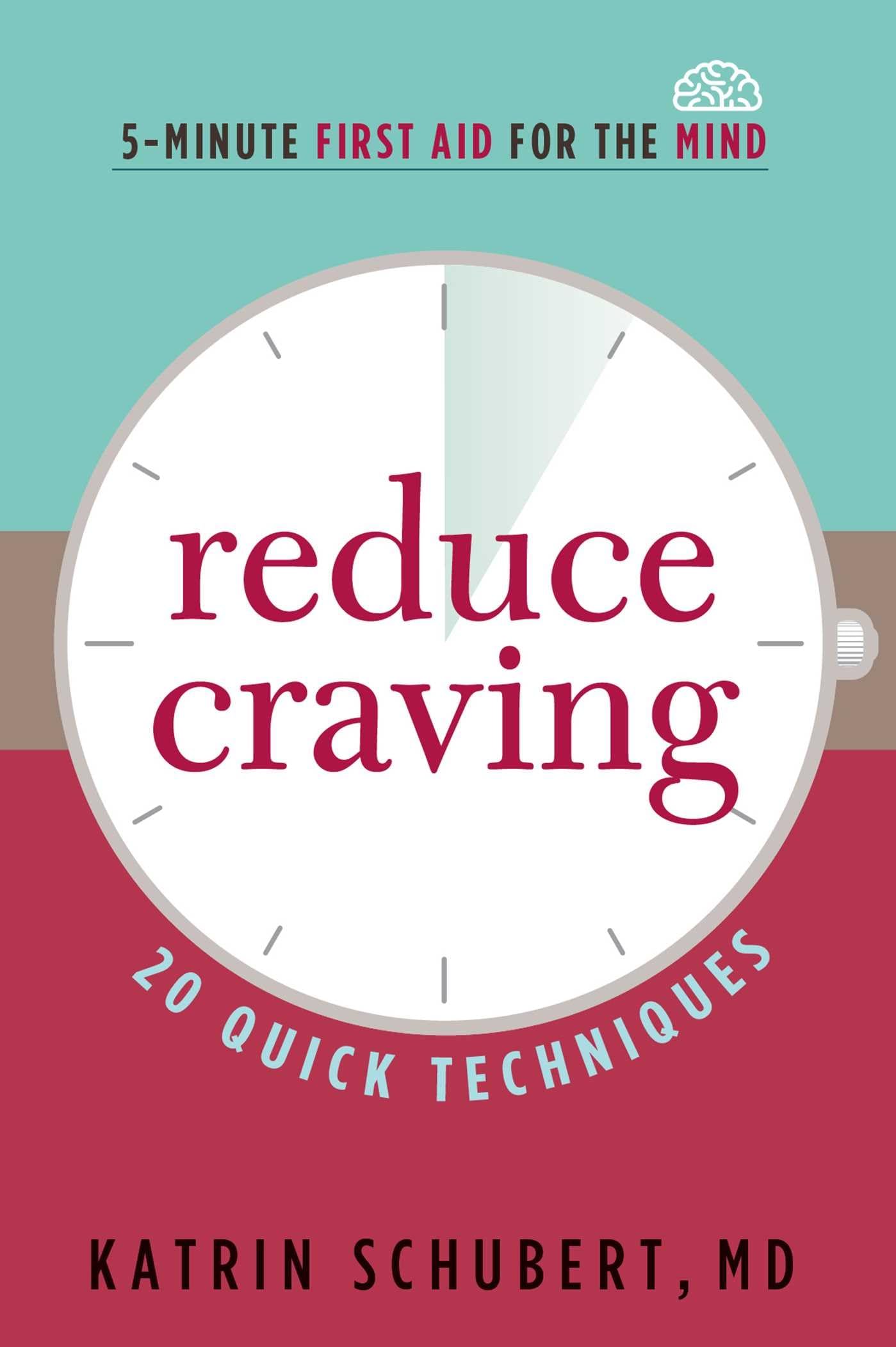 Reduce Craving: 20 Quick Techniques (5Minute First Aid for the Mind)