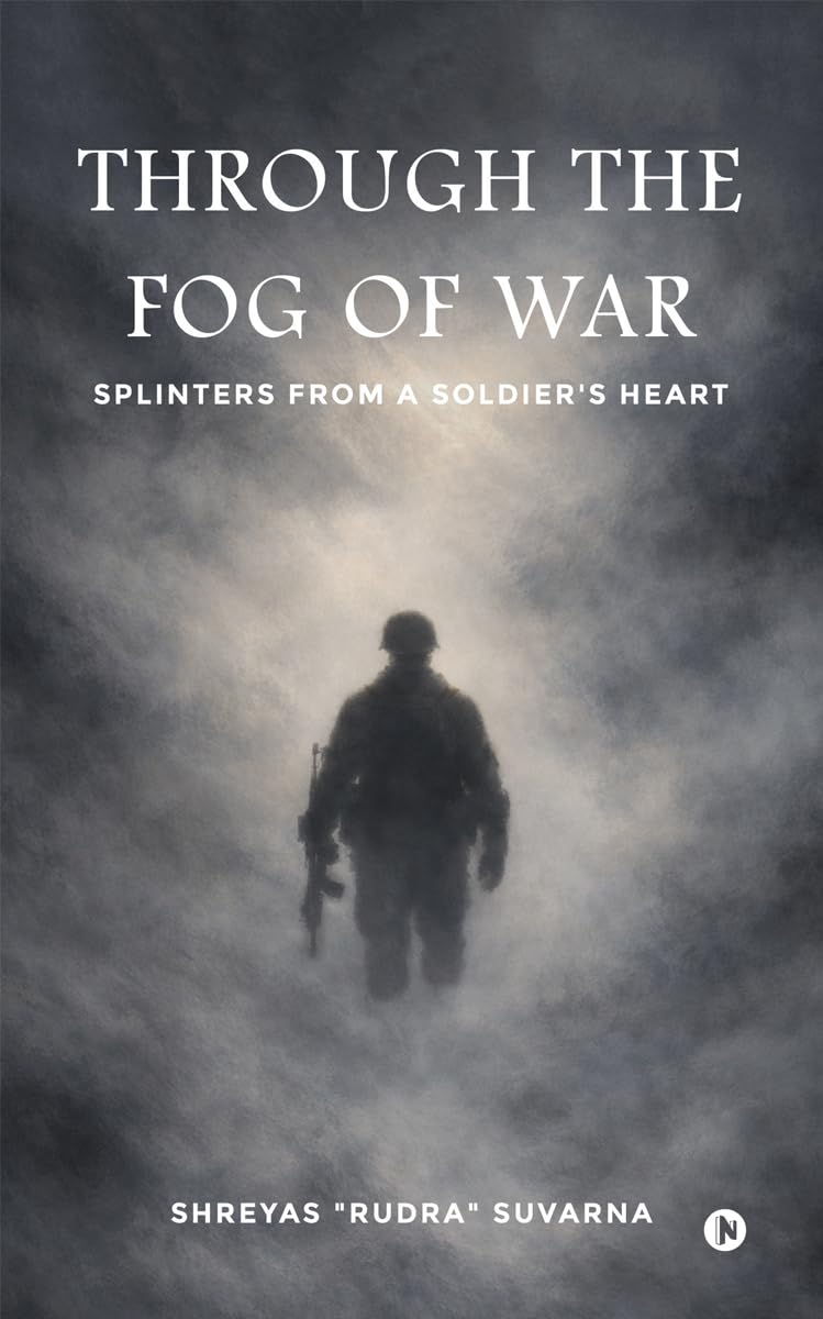 Through the Fog of War: Splinters from a Soldiers Heart