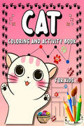 Cat Coloring And Activity Book for Kids: Fun And Cute Cats And Kittens Coloring Pages For Boys And Girls, Big Puzzles Mazes, Dot