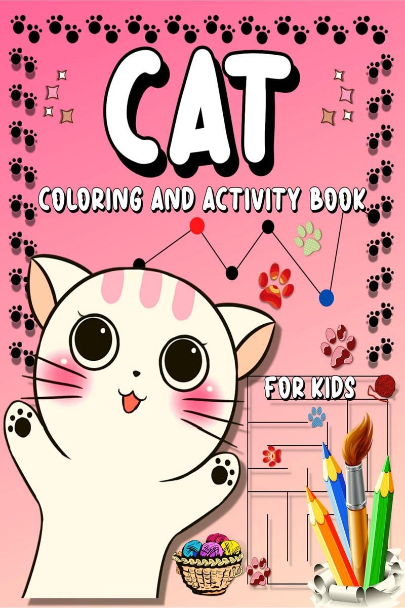 Cat Coloring And Activity Book for Kids: Fun And Cute Cats And Kittens Coloring Pages For Boys And Girls, Big Puzzles Mazes, Dot