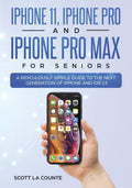 iPhone 11, iPhone Pro, and iPhone Pro Max For Seniors: A Ridiculously Simple Guide to the Next Generation of iPhone and iOS 13 (