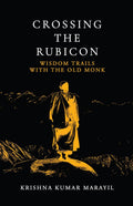 Crossing The Rubicon: Wisdom Trails With The Old Monk