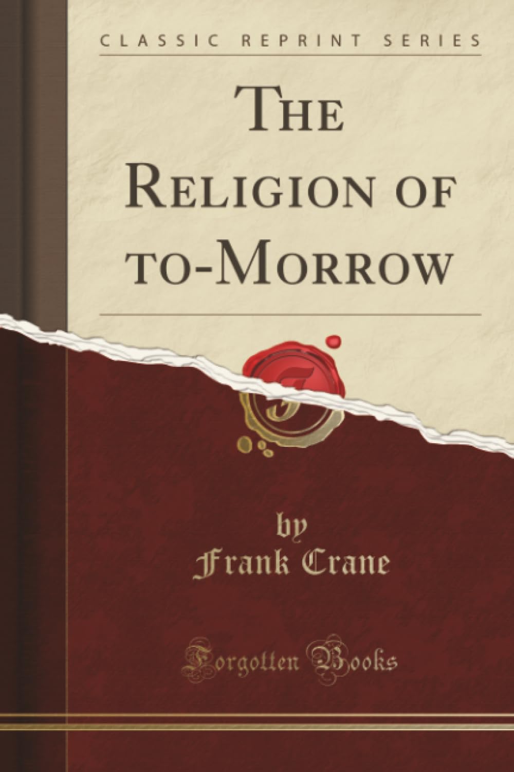 The Religion Of ToMorrow (Classic Reprint)