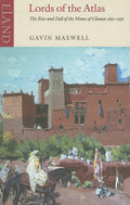 Lords of the Atlas: The Rise and Fall of the House of Glaoua 18931956
