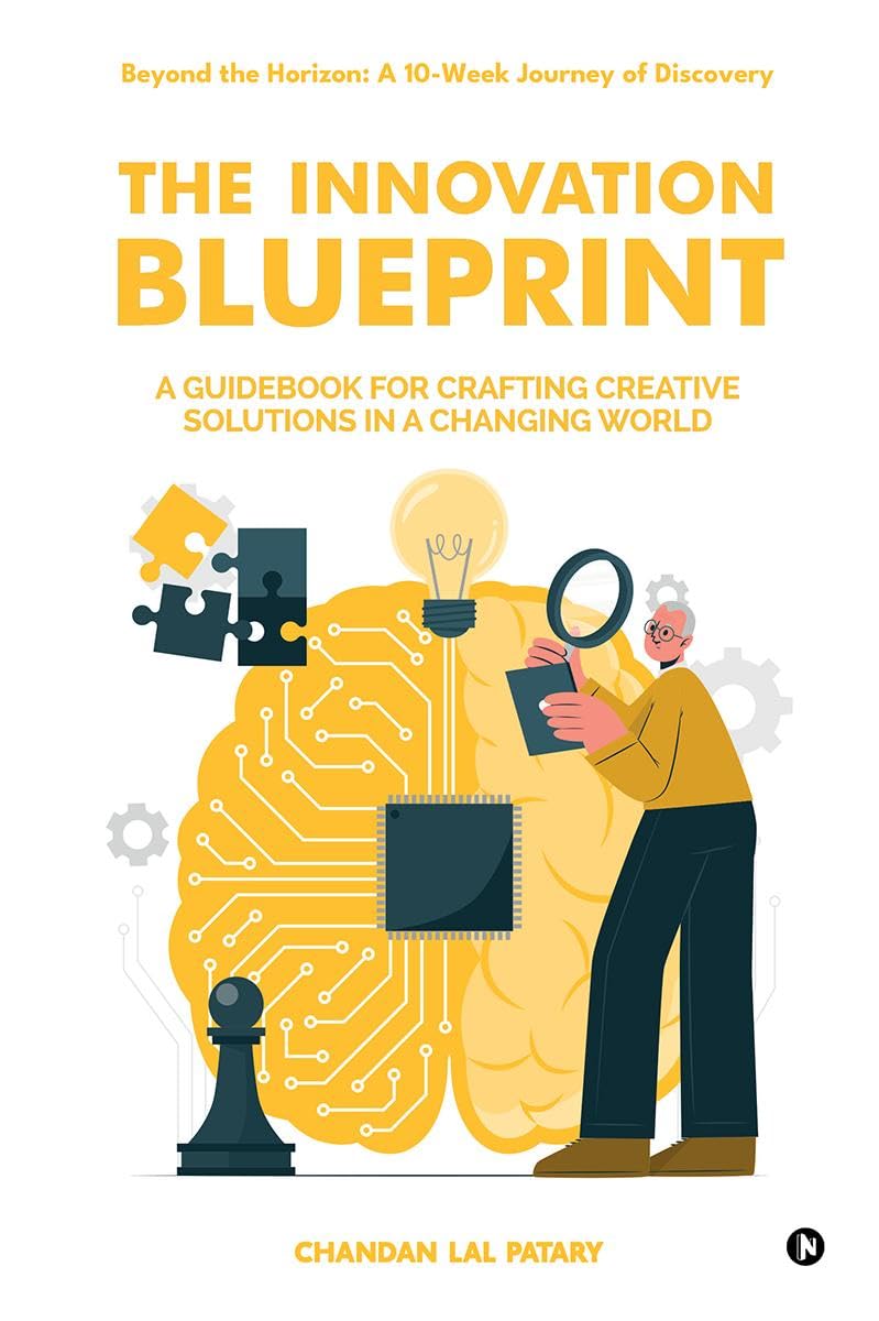 The Innovation Blueprint: A Guidebook for Crafting Creative Solutions in a Changing World