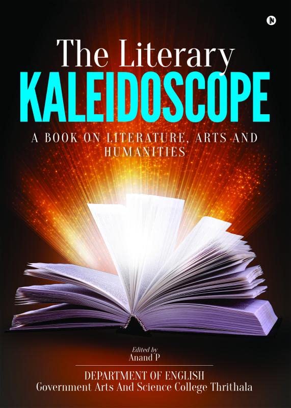 The Literary Kaleidoscope : A Book on Literature, Arts and Humanities