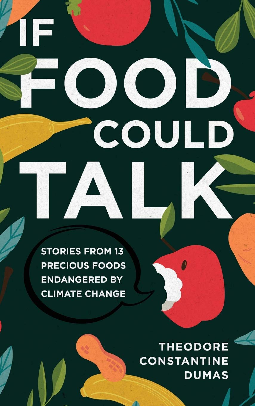 If Food Could Talk: Stories From 13 Precious Foods Endangered By Climate Change