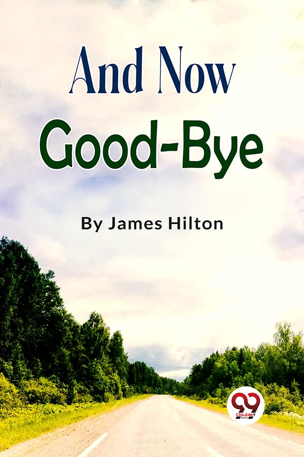 And Now Goodbye James Hilton James Hilton