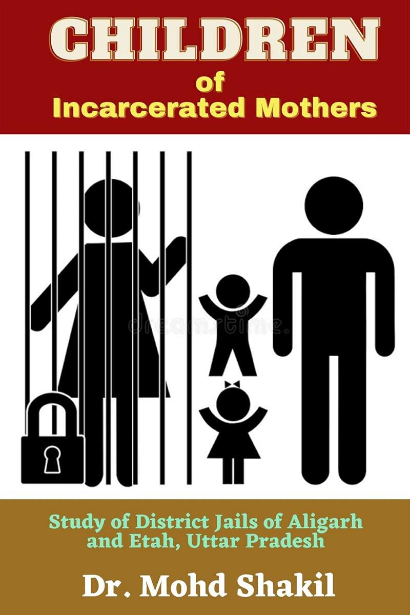 Children of Incarcerated Mothers: Study of District Jails of Aligarh and Etah, Uttar Pradesh