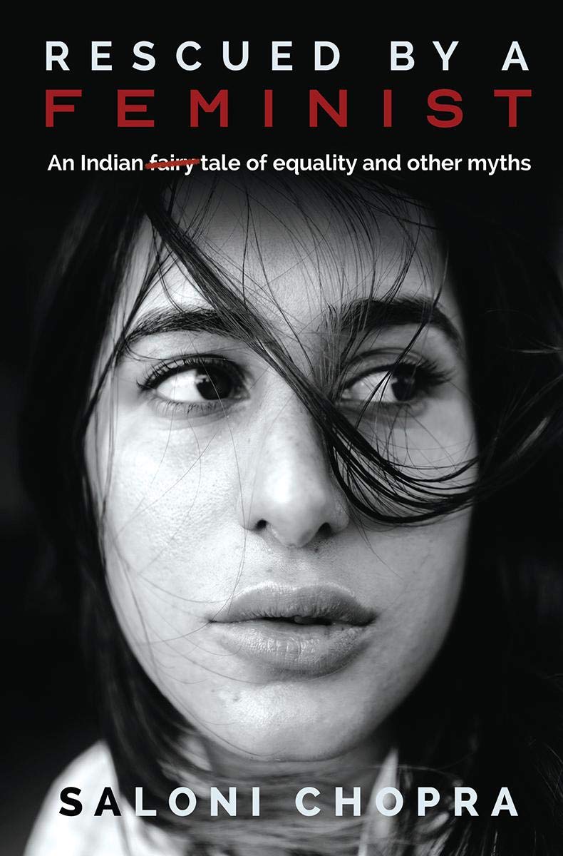 Rescued By A Feminist : An Indian Tale Of Equality And Other Myths