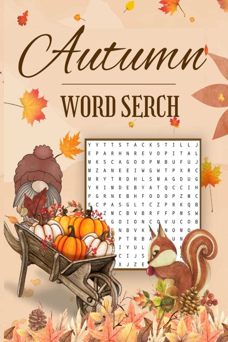 Autumn Word Search : Large Print Word Search Puzzles with the Wonderful Themes of the Autumn Season For Teens, Adults & Seniors