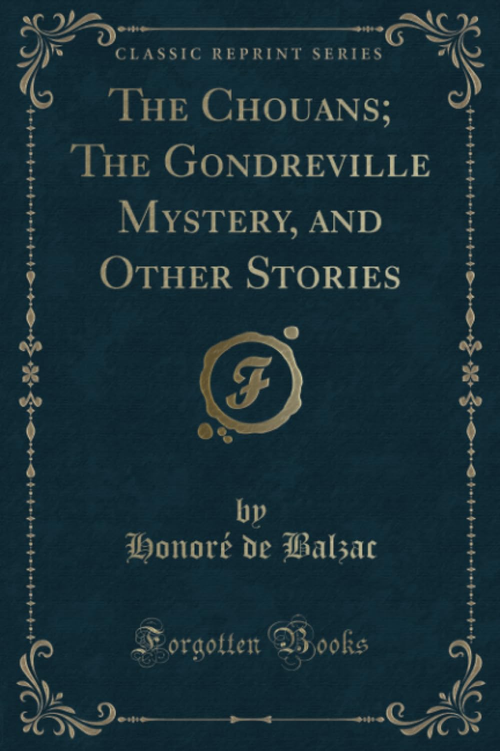 The Chouans; The Gondreville Mystery, and Other Stories (Classic Reprint)