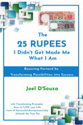 The 25 Rupees I Didnt Get Made Me What I Am : Bouncing Forward by Transforming Possibilities into Success