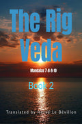 The Rig Veda  Book 2: Mandalas 78910