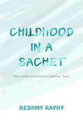 Childhood In A Sachet : True Stories And Poetry Collection Yara