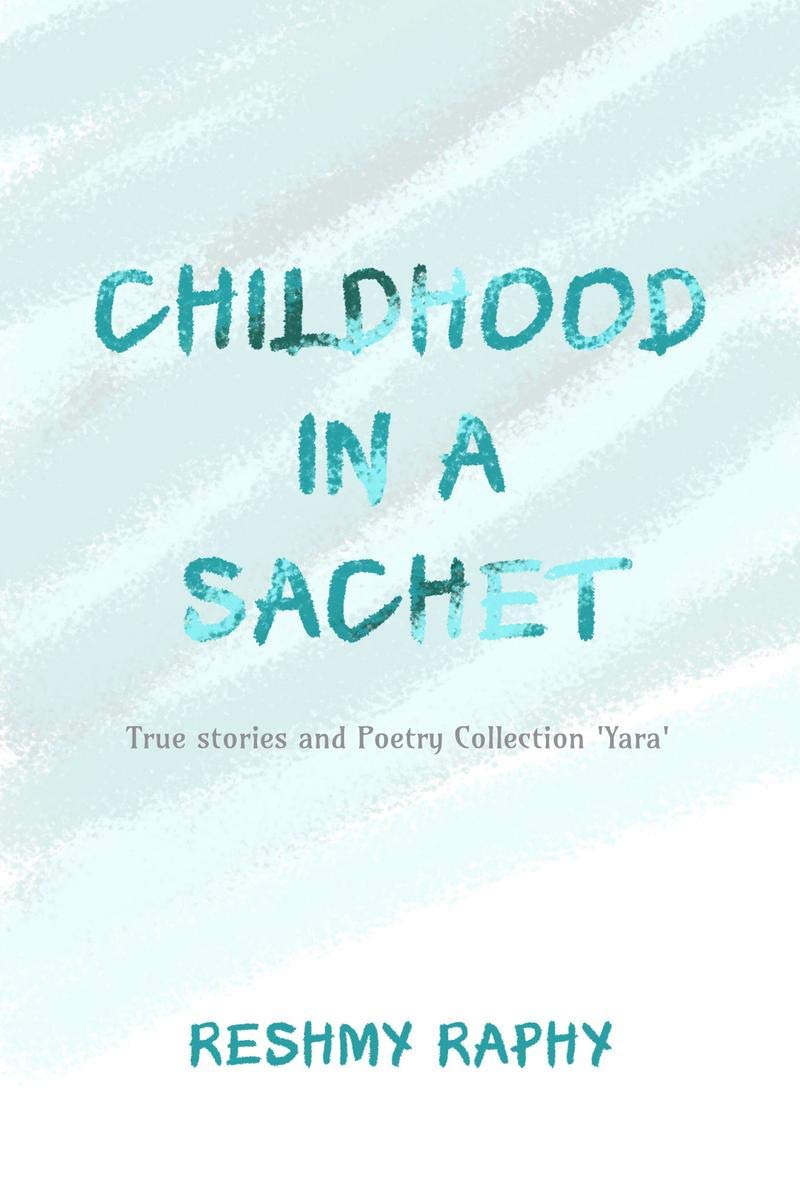 Childhood In A Sachet : True Stories And Poetry Collection Yara