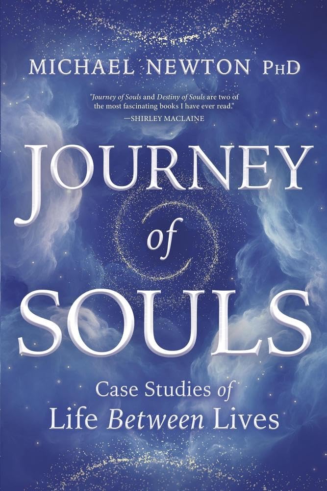 Journey of Souls: Case Studies of Life Between Lives (Michael Newtons Journey of Souls, 1)
