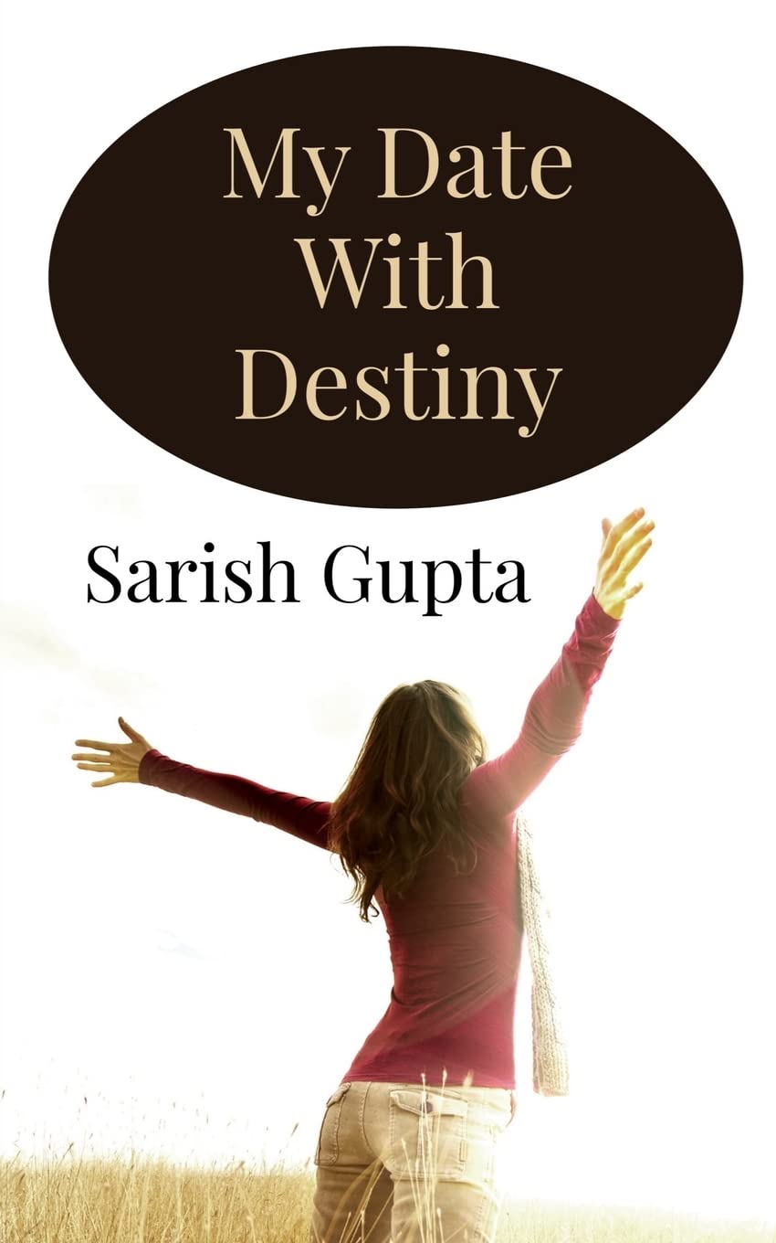 My Date With Destiny : A Love Story, A Hate Story And A Fulfillment Story