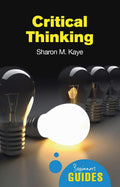 Critical Thinking: A Beginners Guide (Beginners Guides)