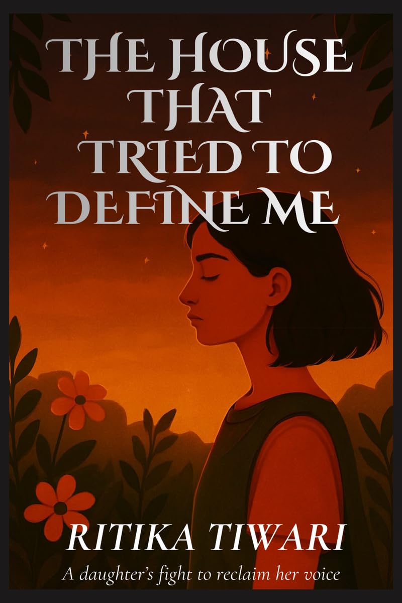 THE HOUSE THAT TRIED TO DEFINE ME: A daughters fight to reclaim her voice