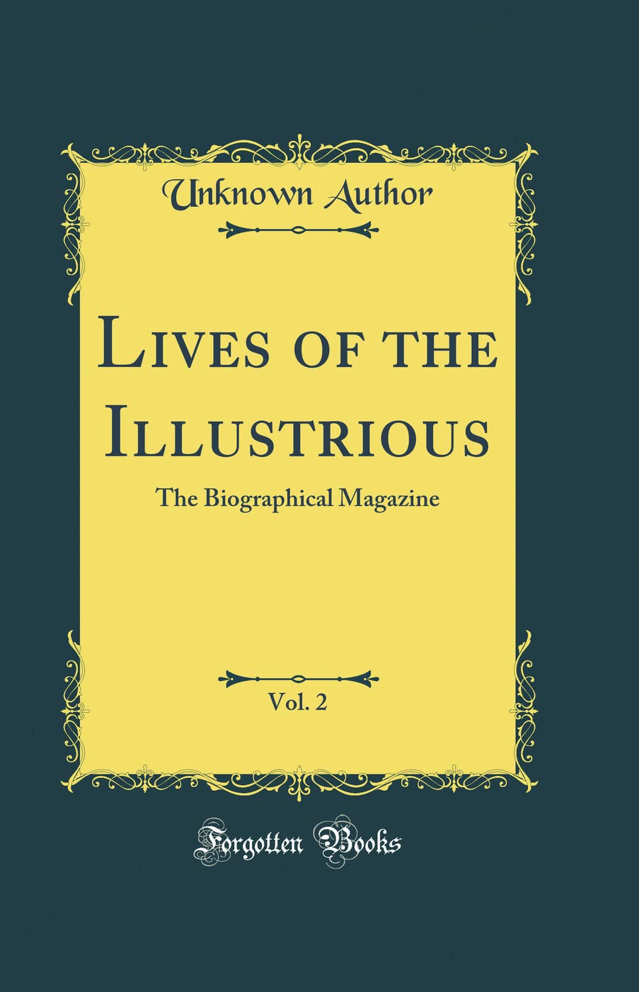 Lives of the Illustrious, Vol. 2: The Biographical Magazine (Classic Reprint)