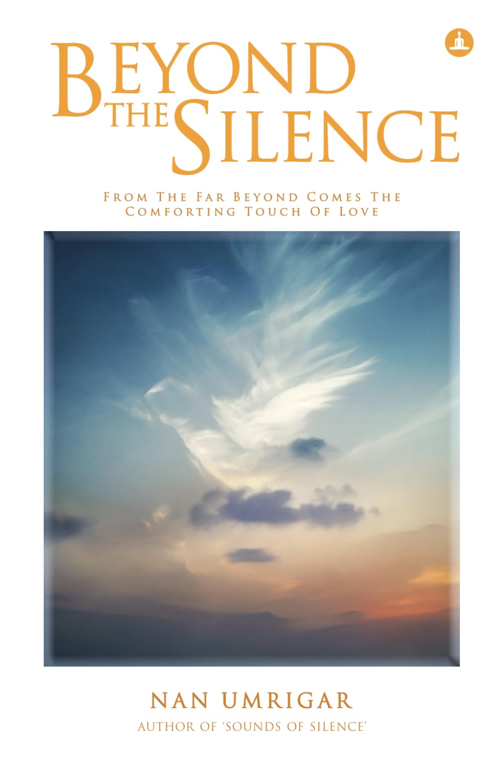 Beyond The Silence: From The Far Beyond Comes The Comforting Touch Of Love