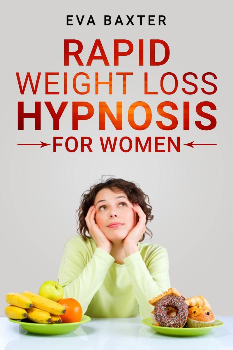 Rapid Weight Loss Hypnosis for Women : Meditation, SelfHypnosis, and Positive Affirmations to Rapid and Sustainable Weight Loss