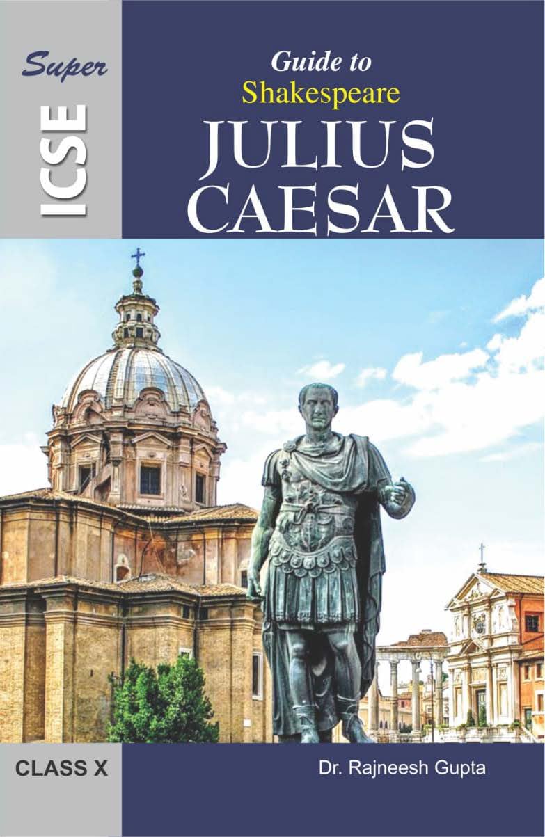 Super Guide to William Shakespeares Julius Caesar for ICSE Class 10