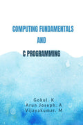 COMPUTING FUNDAMENTALS AND C PROGRAMMING