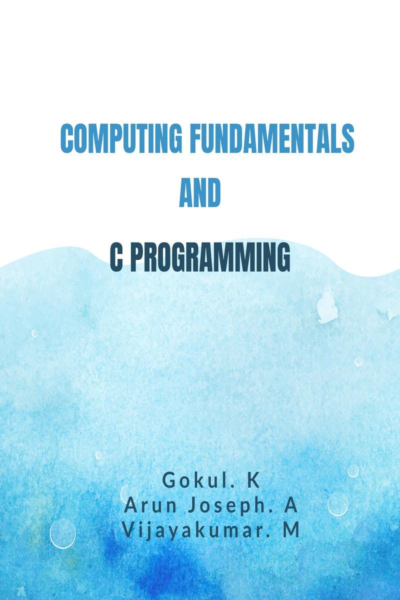 COMPUTING FUNDAMENTALS AND C PROGRAMMING