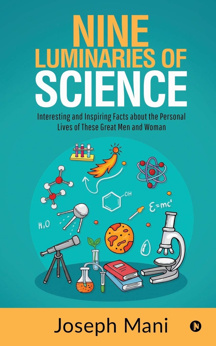 Nine Luminaries Of Science : Interesting And Inspiring Facts About The Personal Lives Of These Great Men And Woman