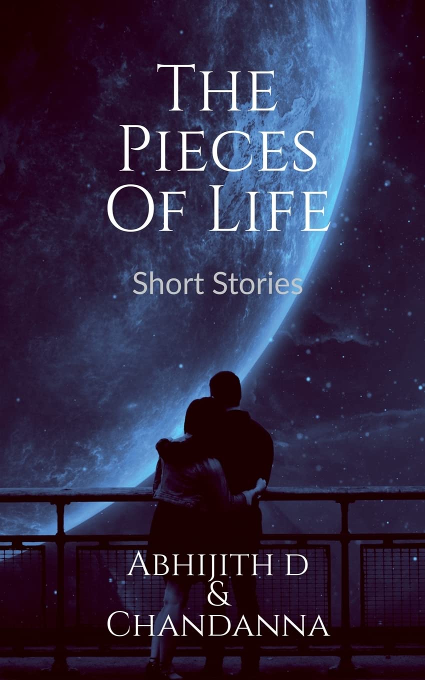 The Pieces Of Life : Short Stories
