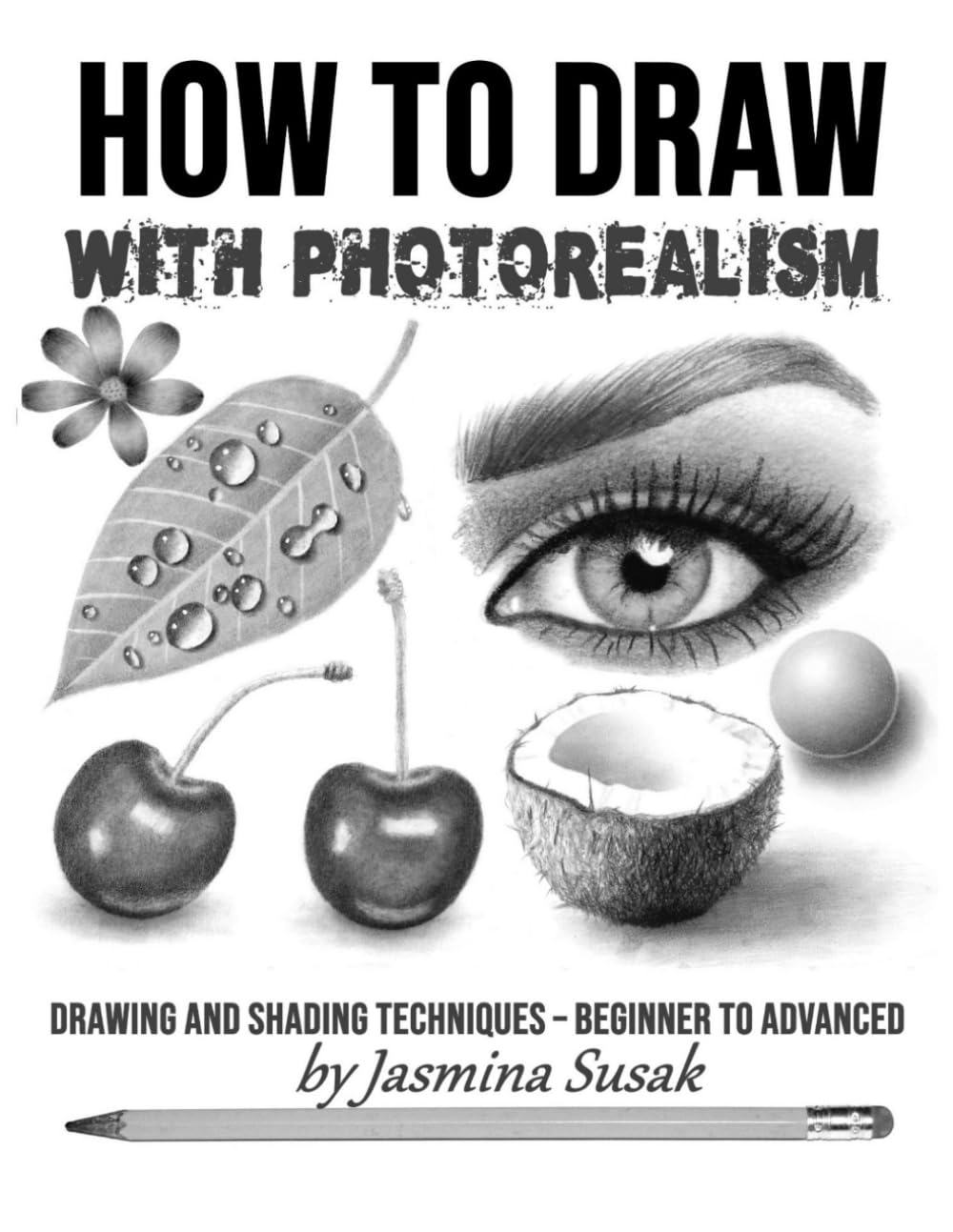How to Draw with Photorealism: Drawing and Shading Techniques  Beginner to Advanced
