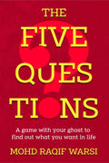 THE FIVE QUESTIONS : A game with your ghost to find out what you want in life
