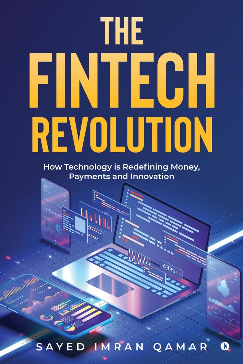 The FinTech Revolution: How Technology is Redefining Money, Payments and Innovation