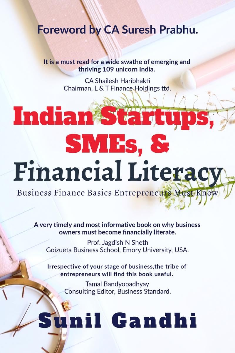 Indian Startups, Smes, & Financial Literacy : Business Finance Basics Entrepreneurs Must Know
