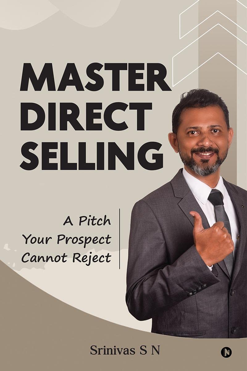 Master Direct Selling : A Pitch Your Prospect Cannot Reject
