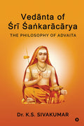 Vednta of r akarcrya: The Philosophy of Advaita
