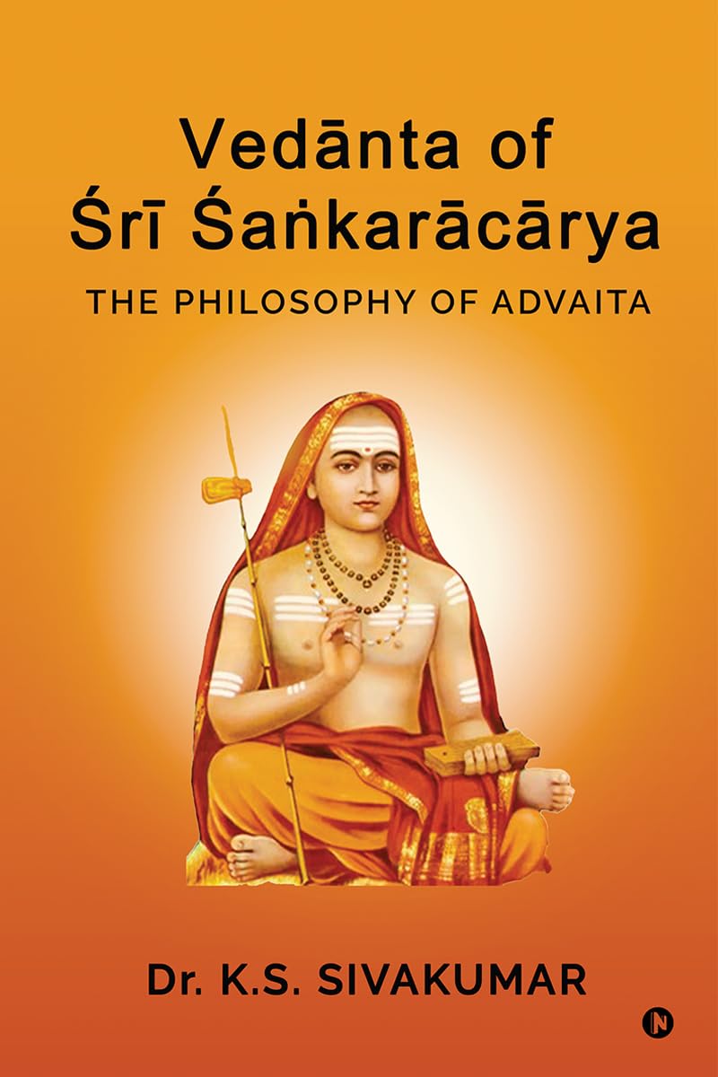 Vednta of r akarcrya: The Philosophy of Advaita