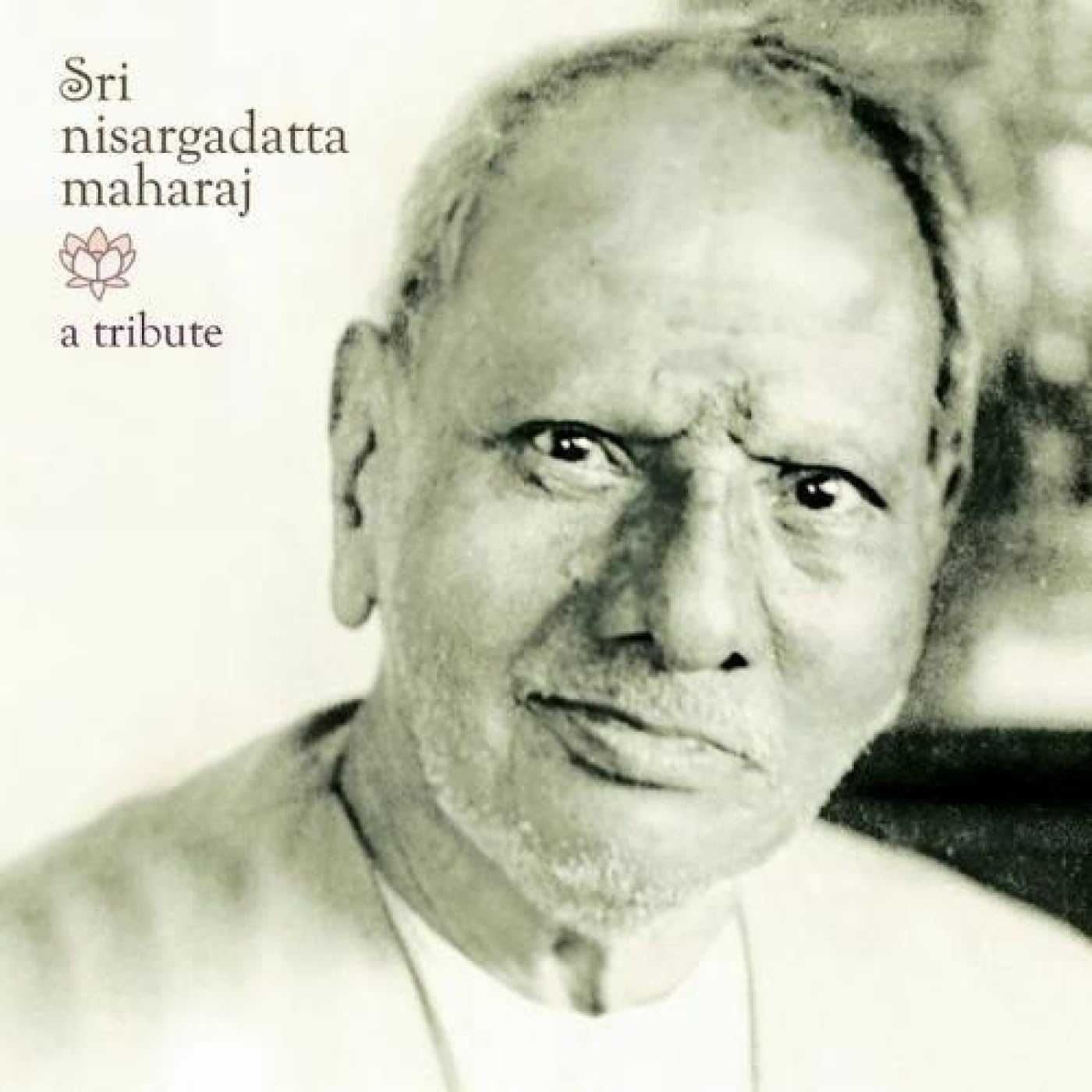 Sri Nisargadatta Maharaj  A Tribute