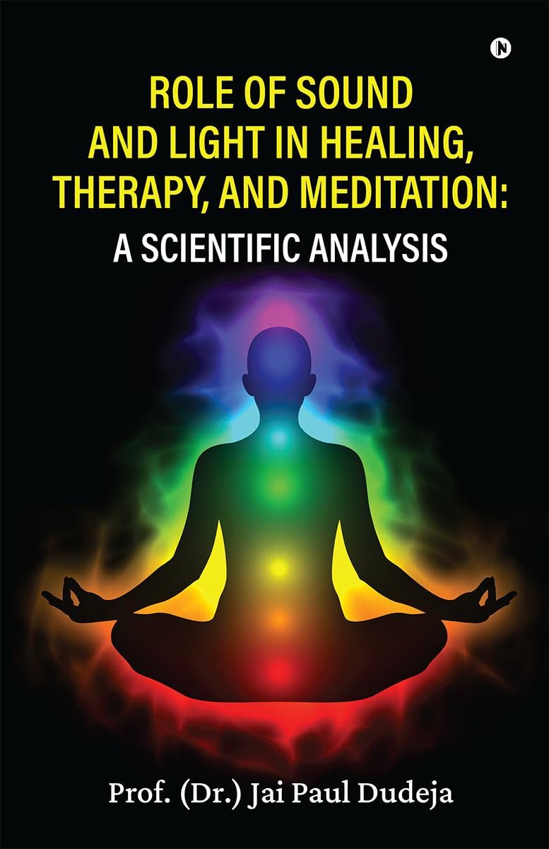 Role of Sound and Light in Healing, Therapy, and Meditation: A Scientific Analysis