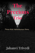 The Precious Trio : Three kids Adventurous Story