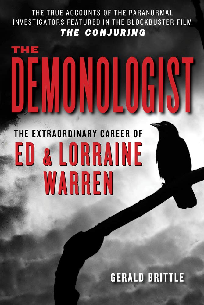 The Demonologist: The Extraordinary Career of Ed and Lorraine Warren (The Paranormal Investigators Featured in the Film The Con